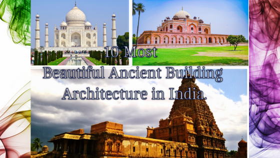 10 Most Beautiful Ancient Building Architecture in India.